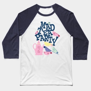 Mad Tea Party! Baseball T-Shirt